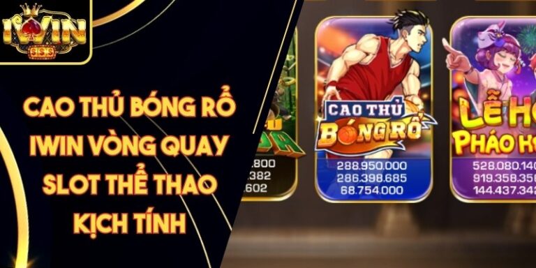 Cao Thủ Bóng Rổ Iwin Vòng Quay Slot Thể Thao Kịch Tính 6 Cao Thủ Bóng Rổ Iwin Vòng Quay Slot Thể Thao Kịch Tính