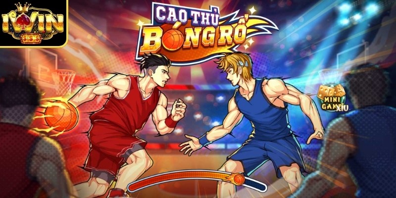 Vài nét về game cao thủ bóng rổ Iwin 