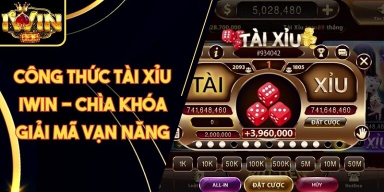 Công Thức Tài Xỉu Iwin - Chìa Khóa Giải Mã Vạn Năng