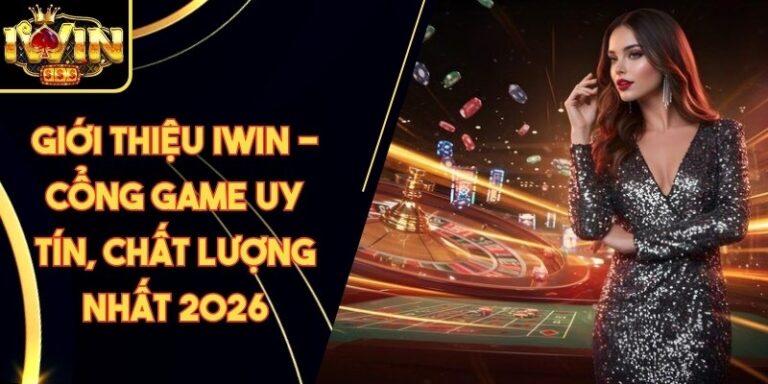 Giới Thiệu Iwin - Cổng Game Uy Tín, Chất Lượng Nhất 2026