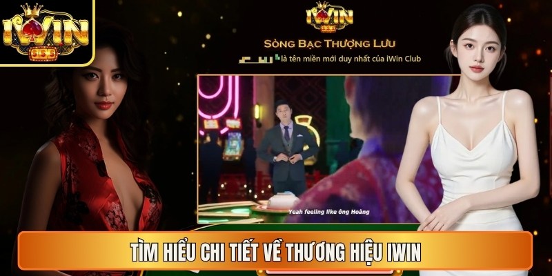 Iwin | Iwin Club | Tải Iwinclub - Cổng Game Bài Thượng Lưu 2026 11 Tìm hiểu chi tiết về thương hiệu Iwin