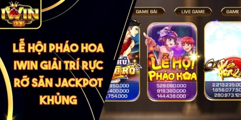 Lễ Hội Pháo Hoa Iwin Giải Trí Rực Rỡ Săn Jackpot Khủng 5 Lễ Hội Pháo Hoa Iwin Giải Trí Rực Rỡ Săn Jackpot Khủng