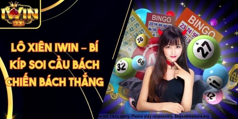 Lô Xiên Iwin – Bí Kíp Soi Cầu Bách Chiến Bách Thắng
