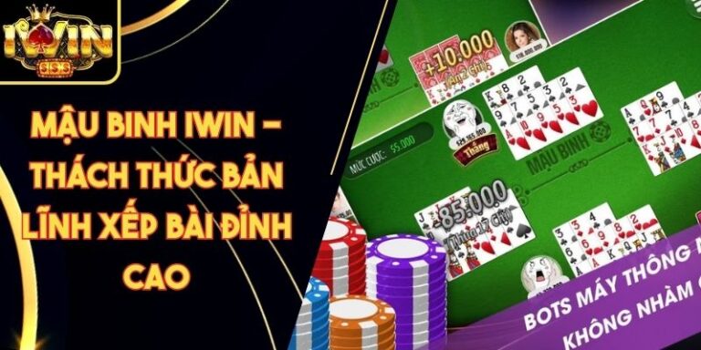 Mậu Binh Iwin - Thách Thức Bản Lĩnh Xếp Bài Đỉnh Cao 5 Mậu Binh Iwin - Thách Thức Bản Lĩnh Xếp Bài Đỉnh Cao