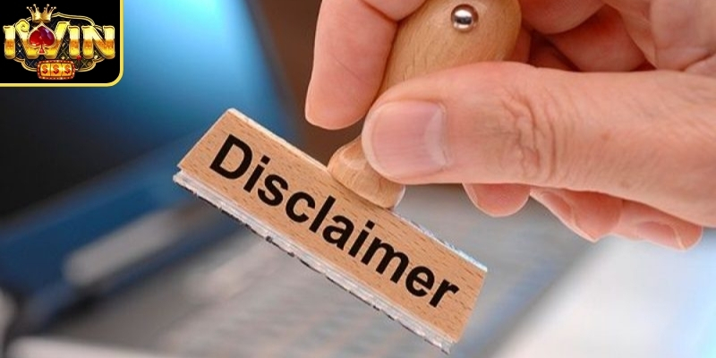 Chi tiết về miễn trừ trách nhiệm tại Iwin