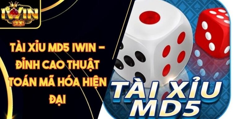 Tài Xỉu MD5 Iwin - Đỉnh Cao Thuật Toán Mã Hóa Hiện Đại
