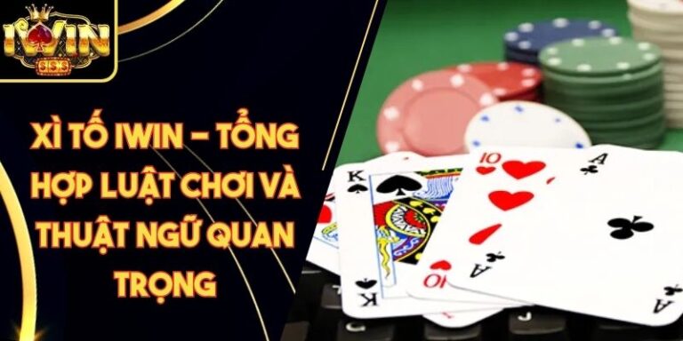 Xì Tố Iwin - Tổng Hợp Luật Chơi Và Thuật Ngữ Quan Trọng 7 Xì Tố Iwin - Tổng Hợp Luật Chơi Và Thuật Ngữ Quan Trọng