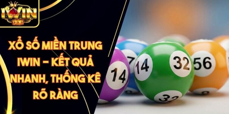 Xổ Số Miền Trung Iwin - Kết Quả Nhanh, Thống Kê Rõ Ràng