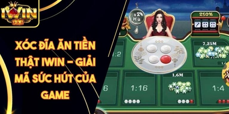 Xóc Đĩa Ăn Tiền Thật Iwin - Giải Mã Sức Hút Của Game 3 Xóc Đĩa Ăn Tiền Thật Iwin - Giải Mã Sức Hút Của Game